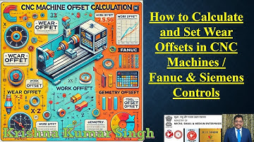 How to Calculate and Set Wear Offsets in CNC Machines / Fanuc & Siemens Controls - Lecture 06