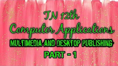 12th Computer Applications Chapter 1 | Multimedia and Desktop Publishing 12th Computer Applications