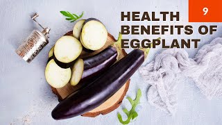 9 Health Benefits To Eggplant The Health Benefits Of Eggplants