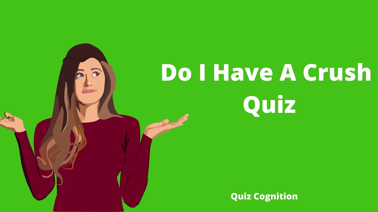 Do I Have A Crush? Test Quiz YouTube