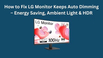 How to Fix LG Monitor Keeps Auto Dimming – Energy Saving, Ambient Light & HDR