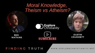 Is Moral Knowledge Best Explain by Theism or Atheism?