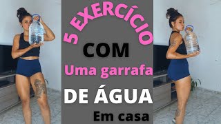 TREINO DE PERNAS COM GARRAFA DE ÁGUA APENAS 5 EXERCÍCIO PARA FICAR COM PERNA TORNEADAS 😘