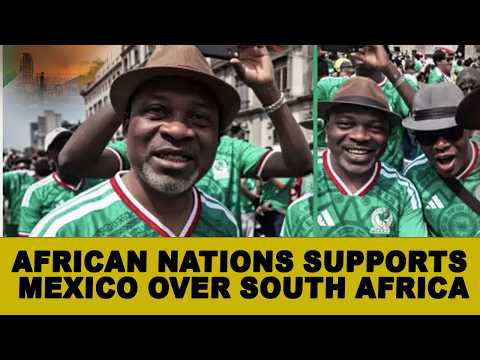 WHY AFRICA REJECTS SOUTH AFRICA AND SUPPORTS MEXICO