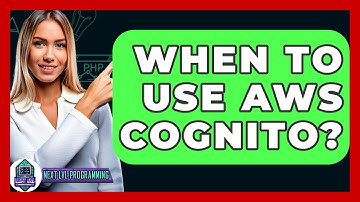 When To Use AWS Cognito? - Next LVL Programming