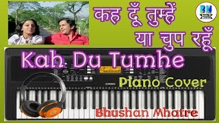 Kah Du Tumhe Ya Chup Rahu Piano Cover 