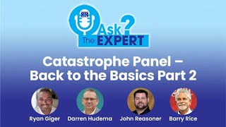 Ask The Expert: Catastrophe Panel – Back to the Basics Part 2