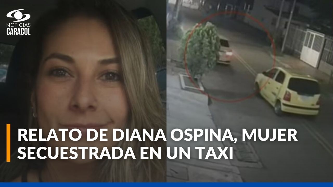 Relato de Diana Ospina, víctima de secuestro en Bogotá: qué medidas de seguridad se están tomando