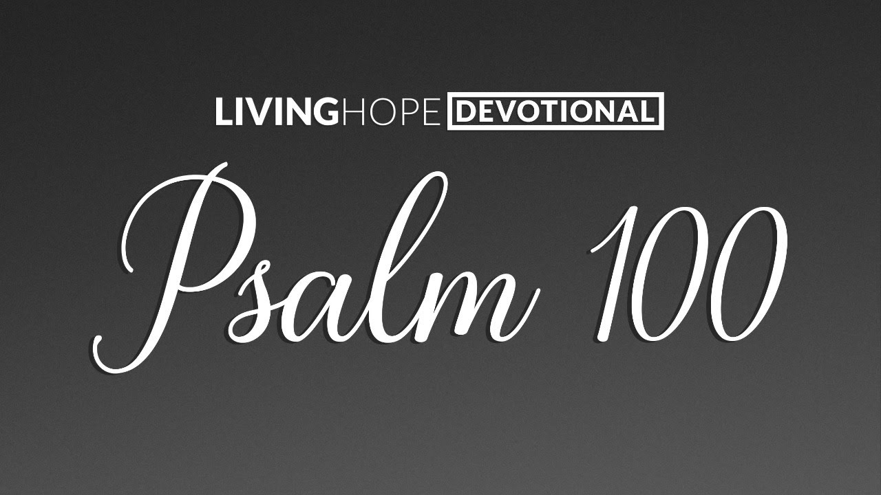 Psalm 100 - Day 6 - "Enter his gates with thanksgiving and ...