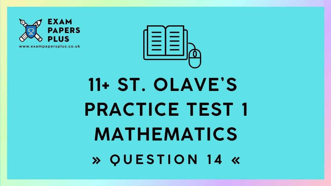 11+ (11 Plus) St Olave’s Selective Eligibility Test, Practice Test 1, Mathematics, Question 14