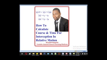 4-How To Calculate Course & Time For Interception In Relative Motion Using Vectors.