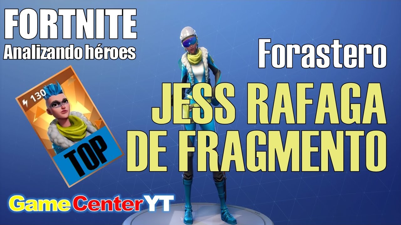 FORTNITE Héroe Forastero TOP JESS RÁFAGA DE FRAGMENTO Guía de Héroes Salva el Mundo