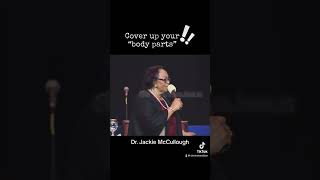 Dr. Jackie McCollough- Cover up your body parts!