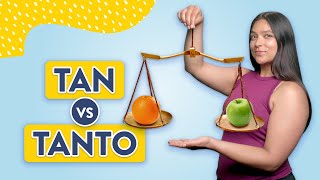 Tan vs Tanto: A How-to Guide for Spanish Comparatives