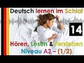 Deutsch lernen im Schlaf & Hören  Lesen und Verstehen Niveau A2 - 1/2