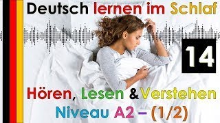Deutsch lernen im Schlaf & Hören Lesen und Verstehen Niveau A2 - 1/2