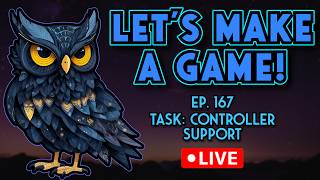 Let's Make A Game! Ep.167 - Controller Support