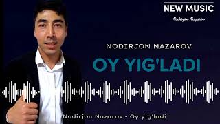 Nodirjon Nazarov - Oy yig'ladi. #premyera #music