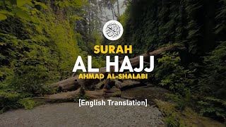 Surah Al Hajj - Ahmad Al-Shalabi [ 022 ] I Beautiful Quran Recitation