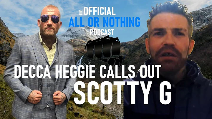 DECCA HEGGIE CALLS OUT SCOTTY G | THE OFFICIAL ALL...