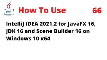 How to Use IntelliJ 2021.2 for JavaFX 16, JDK 16 and Scene Builder 16 on Windows 10 x64