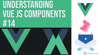 Understanding Vue JS Components #14
