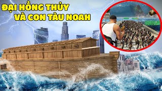 GTA 5 ĐẠI HỒNG THỦY Tận Diệt Loài Người Và Con Tàu NOAH Giải Cứu Những Người Sóng Sót Cuối Cùng !