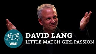 David Lang - Little Match Girl Passion | Acht Brücken | Nicolas Fink | WDR Rundfunkchor
