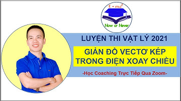Giản Đồ Vectơ Kép Trong Điện Xoay Chiều | Coaching Trực Tiếp Qua Zoom | Thầy Đào Trung Kiên.