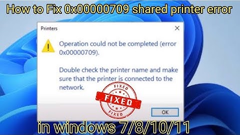 Operation could not be completed 0x00000709 | Double check the printer name | tarowala tech