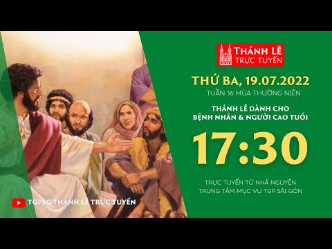 ?Thánh Lễ Trực tuyến | 17:30 | THỨ BA TUẦN 16 THƯỜNG NIÊN | NGÀY 19-7-2022 | TRUNG TÂM MỤC VỤ TGPSG