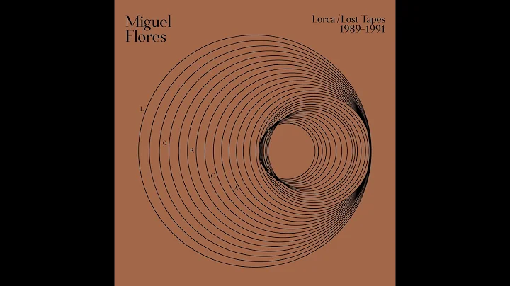 Miguel Flores - Lorca: Lost Tapes (1989-1991)