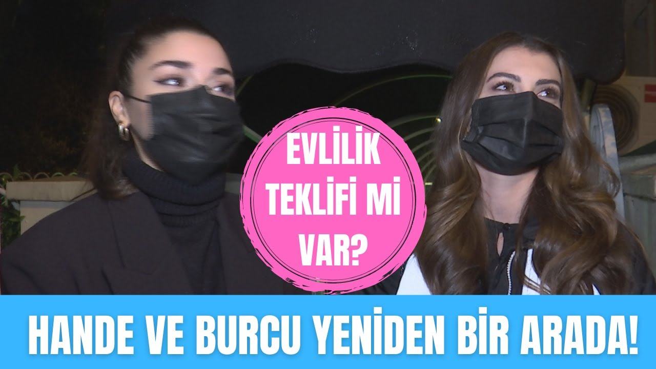 Hande Erçel ve Burcu Özberk yeniden bir arada! | Hande'den olay evlilik teklifi açıklaması!