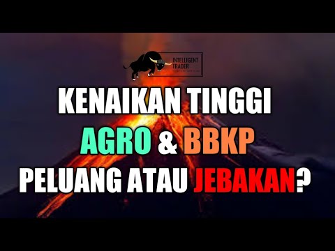 Akhirnya Saham BBKP & AGRO naik tinggi. Peluang Atau Jebakan?