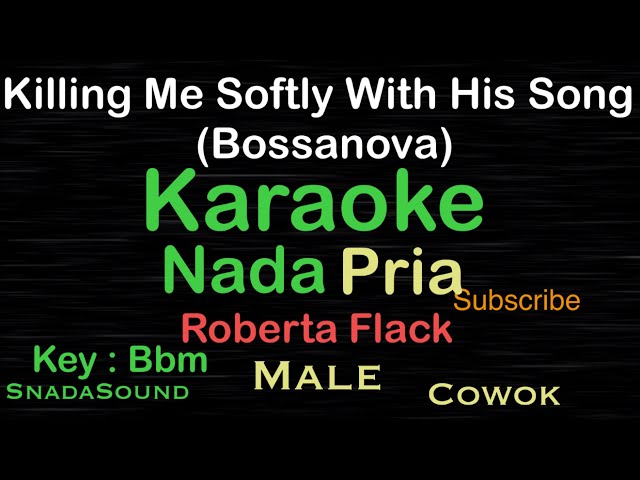 KILLING ME SOFTLY-Roberta Flack|KARAOKE NADA PRIA ​⁠ -Male-Cowok-Laki-laki@ucokku class=