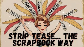 Striptease the Scrapbook Way! | “Hello…This is Just a Chapter…”