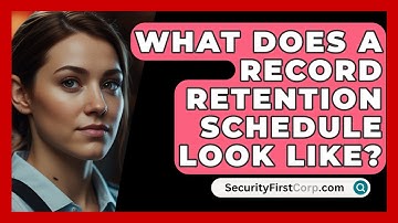 What Does A Record Retention Schedule Look Like? - SecurityFirstCorp.com