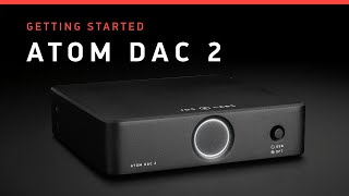 Atom DAC 2 Getting Started