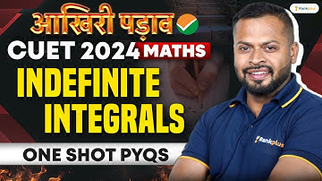 CUET 2024 Maths | Indefinite Integration | One Shot | Aakhri Padaav | Rahul Dhakad