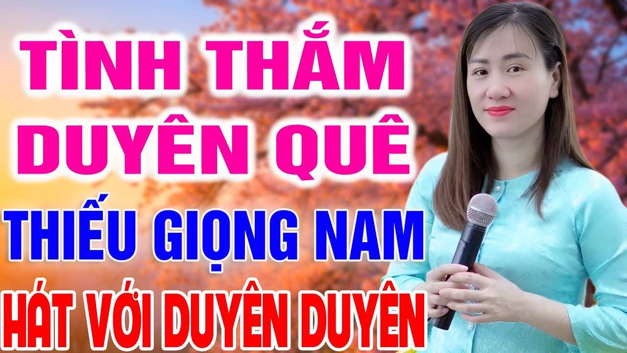 Karaoke Tình Thắm Duyên Quê ➤ Song Ca Cùng Duyên Duyên ➤ Karaoke Thiếu Giọng Nam