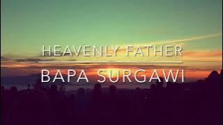 Download lagu HEAVENLY FATHER / BAPA SURGAWI / BY NIKITA (BAPA SURGAWI ENGLISH TRANSLATION)