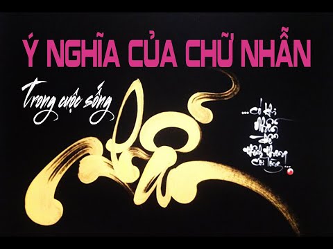 Ý nghĩa của chữ Nhẫn trong cuộc sống ai cũng phải biết để thành công.