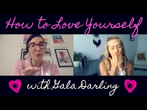 How To Love Yourself With Gala Darling