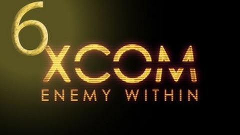Jalaras Plays XCOM: Enemy Within Episode 6 - The Thin Menace!!!