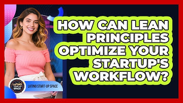 How Can Lean Principles Optimize Your Startup