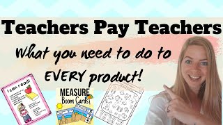 Teachers Pay Teachers Beginners - What you need to do to EVERY product.