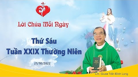 LỜI CHÚA - Thứ Sáu Tuần XXIX Mùa Thường Niên - 21/10/2022
