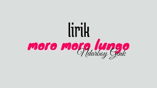 Moro Moro Lungo - Ndarboy Genk || Lirik