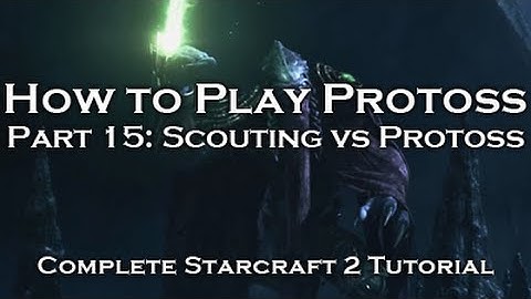 [Starcraft 2: HoTS] Protoss Tutorials - Scouting vs Protoss (PvP)