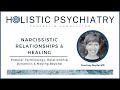 Narcissistic Relationships & Healing